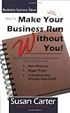 How to Make Your Business Run Without You