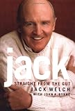 Jack Straight from the Gut by Jack Welch