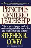Principle Centered Leadership by Stephen R. Covey