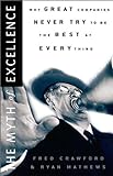 The Myth of Excellence Why Great Companies Never Try to Be the Best at Everything