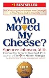 Who Moved My Cheese by Spencer Johnson, M.D.